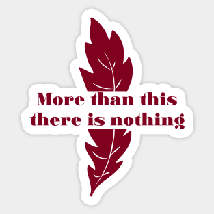 More Than This, burgundy Sticker